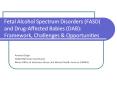 Fetal Alcohol Spectrum Disorders (FASD) and Drug-Affected Babies (DAB): Framework, Challenges PowerPoint PPT Presentation