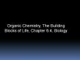 Organic Chemistry, The Building Blocks of Life, Chapter 6.4, Biology PowerPoint PPT Presentation