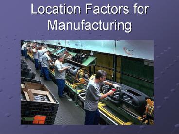 Location Factors for Manufacturing