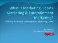 What is Marketing, Sports Marketing PowerPoint PPT Presentation