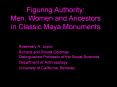 Figuring Authority: Men, Women and Ancestors in Classic Maya Monuments PowerPoint PPT Presentation