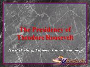The Presidency of Theodore Roosevelt