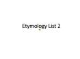 Etymology List 2 PowerPoint PPT Presentation