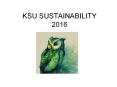 KSU SUSTAINABILITY 2016 PowerPoint PPT Presentation