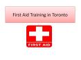 First Aid Training in Toronto PowerPoint PPT Presentation