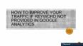 How to Improve Your Traffic if Keyword Not Provided in Google Analytics PowerPoint PPT Presentation