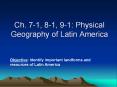 Ch. 7-1, 8-1, 9-1: Physical Geography of Latin America PowerPoint PPT Presentation