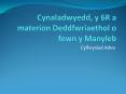 Cynaladwyedd, y 6R a materion Deddfwriaethol o fewn y Manyleb PowerPoint PPT Presentation