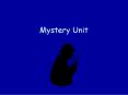 Mystery Unit PowerPoint PPT Presentation