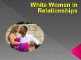 White Women in Relationships PowerPoint PPT Presentation