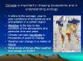 Climate is important in shaping ecosystems and in understanding ecology PowerPoint PPT Presentation