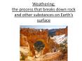 Weathering: the process that breaks down rock and other substances on Earth PowerPoint PPT Presentation