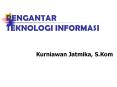 PENGANTAR TEKNOLOGI INFORMASI PowerPoint PPT Presentation