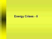 Energy Crises - II