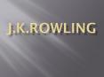 J.K.Rowling PowerPoint PPT Presentation