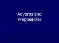 Adverbs and Prepositions PowerPoint PPT Presentation