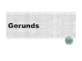 Gerunds PowerPoint PPT Presentation