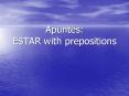 Apuntes: ESTAR with prepositions PowerPoint PPT Presentation