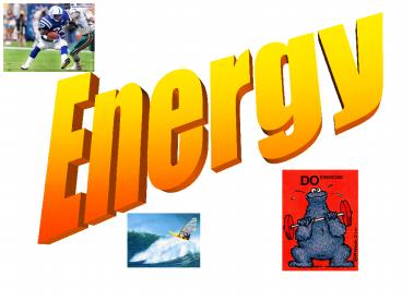 Energy