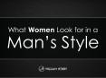 What Women Look For in a Man's Style