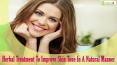 Herbal Treatment To Improve Skin Tone In A Natural Manner
