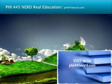 PHI 445 NERD Real Education/phi445nerd.com