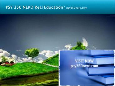 PSY 350 NERD Real Education/psy350nerd.com