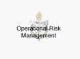 Operational Risk Management PowerPoint PPT Presentation