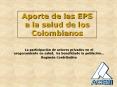 Aporte de las EPS a la salud de los Colombianos PowerPoint PPT Presentation