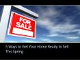 5 Ways to Get Your Home Ready to Sell This Spring PowerPoint PPT Presentation