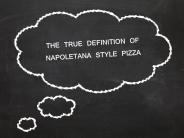 THE TRUE DEFINITION OF NAPOLETANA STYLE PIZZA