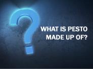 WHAT IS PESTO MADE UP OF?