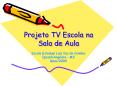 Projeto TV Escola na Sala de Aula PowerPoint PPT Presentation