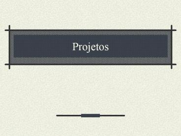 Projetos