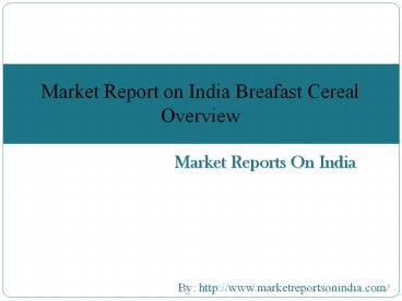 Market Report on India Breafast Cereal Overview