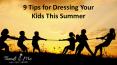 9 Tips for Dressing Your Kids This Summer PowerPoint PPT Presentation