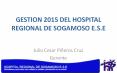 GESTION 2015 DEL HOSPITAL REGIONAL DE SOGAMOSO E.S.E PowerPoint PPT Presentation