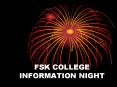 FSK COLLEGE INFORMATION NIGHT PowerPoint PPT Presentation