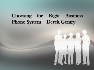 Choosing the Right Business Phone System | Derek Gentry