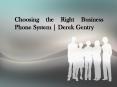 Choosing the Right Business Phone System | Derek Gentry PowerPoint PPT Presentation