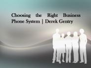 Choosing the Right Business Phone System | Derek Gentry