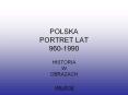 POLSKA PORTRET LAT 960-1990 PowerPoint PPT Presentation