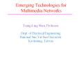 Emerging Technologies for Multimedia Networks PowerPoint PPT Presentation