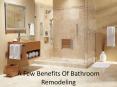 A Few Benefits Of Bathroom Remodeling PowerPoint PPT Presentation