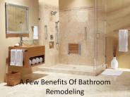 A Few Benefits Of Bathroom Remodeling