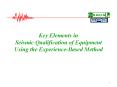 Key Elements in Seismic Qualification of Equipment Using the Experience-Based Method PowerPoint PPT Presentation