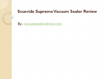 Sousvide Supreme Vacuum Sealer