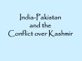 India-Pakistan and the Conflict over Kashmir PowerPoint PPT Presentation