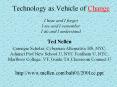 Technology as Vehicle of Change I hear and I forget I see and I remember I do and I understand PowerPoint PPT Presentation
