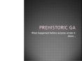 Prehistoric GA PowerPoint PPT Presentation